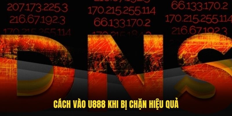 Cách vào U888 khi bị chặn hiệu quả